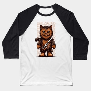 May The Fur Be With You | Cat | Hero | Hairy | Protagonist | Sci-Fi | Movie Icon | Pop Culture Baseball T-Shirt